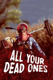 All Your Dead Ones 2011 on netflix