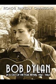 Bob Dylan: Roads Rapidly Changing – In & Out of the Folk Revival 1961 – 1965 2015 on netflix
