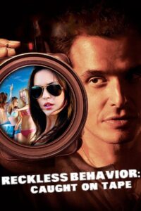 Reckless Behavior: Caught on Tape 2007 on netflix