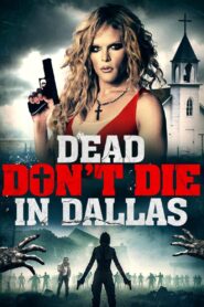 Dead Don’t Die in Dallas 2021 on netflix