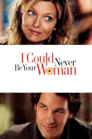 I Could Never Be Your Woman 2007 on netflix