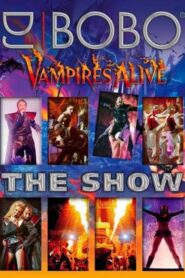 DJ Bobo – Vampires Alive (The Show) 2008 on netflix