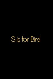 S is for BIRD 2012 on netflix