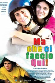 Ma che ci faccio qui! 2006 on netflix