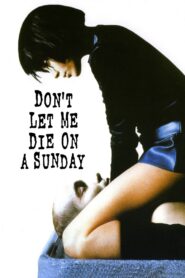 Don’t Let Me Die on a Sunday 1998 on netflix