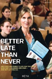 Better Late Than Never 2015 on netflix