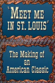 Meet Me in St. Louis: The Making of an American Classic 1994 on netflix