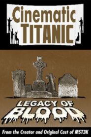 Cinematic Titanic: Legacy of Blood 2008 on netflix