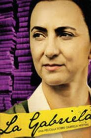 La Gabriela: Una historia sobre Gabriela Mistral 2009 on netflix