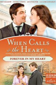 When Calls The Heart: Forever In My Heart 2016 on netflix