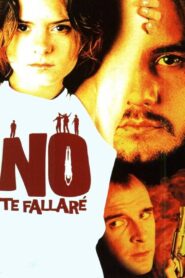 No te fallaré 2001 on netflix