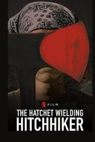 The Hatchet Wielding Hitchhiker 2023 on netflix