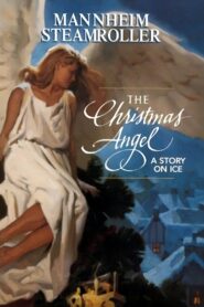 Mannheim Steamroller: The Christmas Angel – A Story on Ice 1999 on netflix