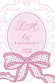 =LOVE 6th ANNIVERSARY PREMIUM CONCERT 2023 on netflix