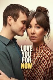 Love You for Now 2022 on netflix