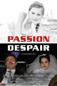 Passion Despair 2011 on netflix
