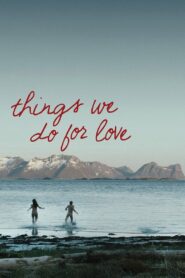 Things We Do for Love 2013 on netflix