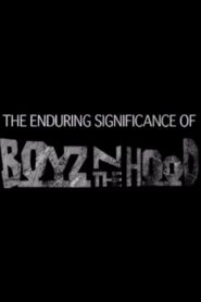 The Enduring Significance of ‘Boyz n the Hood’ 2011 on netflix