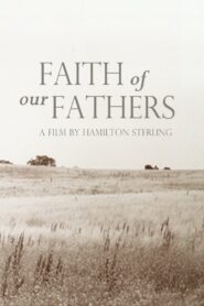 Faith of Our Fathers, a film by Hamilton Sterling 1997 on netflix