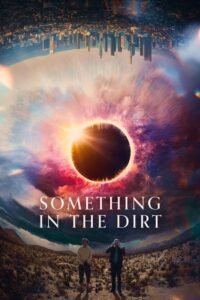 Something in the Dirt 2022 on netflix