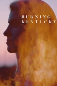 Burning Kentucky 2019 on netflix