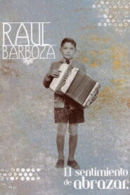 Raúl Barboza, el sentimiento de abrazar 2003 on netflix