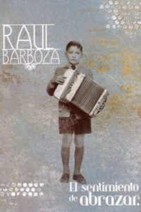 Raúl Barboza, el sentimiento de abrazar 2003 on netflix