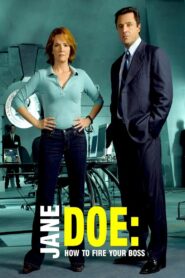 Jane Doe: How to Fire Your Boss 2007 on netflix