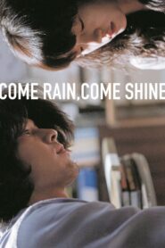 Come Rain, Come Shine 2011 on netflix