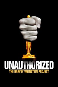 Unauthorized: The Harvey Weinstein Project 2011 on netflix
