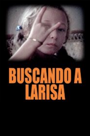 Looking for Larisa 2012 on netflix