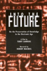Into the Future: On the Preservation of Knowledge in the Electronic Age 1997 on netflix