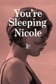 You’re Sleeping, Nicole 2014 on netflix