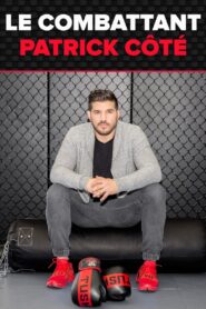 Le combattant : Patrick Côté 2019 on netflix