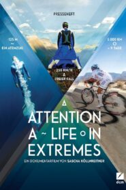 Attention: A Life in Extremes 2013 on netflix
