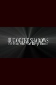 Out of the Shadows: The Man Who Was Deep Throat 2006 on netflix