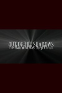 Out of the Shadows: The Man Who Was Deep Throat 2006 on netflix