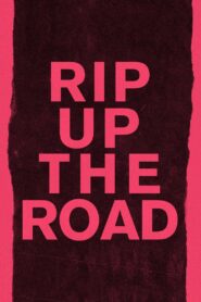 Rip Up The Road 2019 on netflix