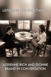 Listening for Something… Adrienne Rich and Dionne Brand in Conversation 1996 on netflix