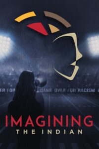 Imagining the Indian: The Fight Against Native American Mascoting 2021 on netflix