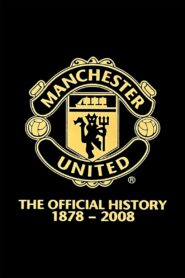 Manchester United: The Official History 1878-2008 2008 on netflix