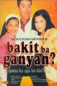 Bakit Ba Ganyan? (Ewan ko nga ba, Darling) 2000 on netflix