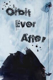 Orbit Ever After 2013 on netflix