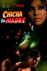 Chicha tu madre 2006 on netflix