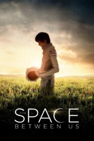 The Space Between Us 2017 on netflix