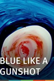 Blue Like a Gunshot 2003 on netflix