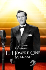 El hombre cine mexicano: Pedro Infante, el mito 1994 on netflix