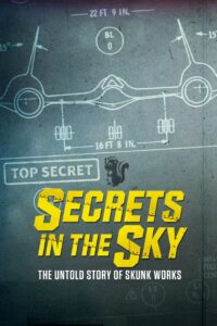 Secrets in the Sky: The Untold Story of Skunk Works 2019 on netflix
