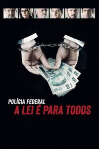 Polícia Federal: A Lei é Para Todos – Os Bastidores da Operação Lava Jato 2017 on netflix