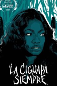 La Ciguapa Siempre 2021 on netflix